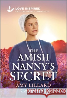The Amish Nanny's Secret: An Uplifting Inspirational Romance Amy Lillard 9781335230140 Love Inspired Larger Print