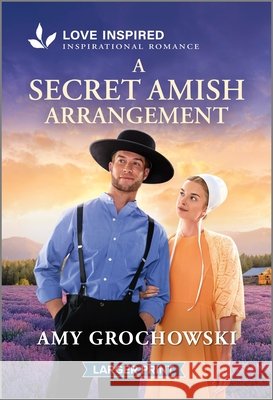 A Secret Amish Arrangement: An Uplifting Inspirational Romance Amy Grochowski 9781335230560 Love Inspired Larger Print