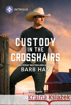 Custody in the Crosshairs Barb Han 9781335231031
