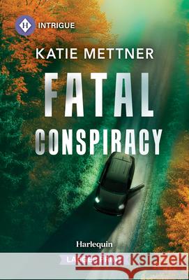 Fatal Conspiracy Katie Mettner 9781335231062
