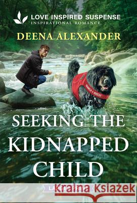 Seeking the Kidnapped Child Deena Alexander 9781335400604 Love Inspired Suspense Larger Print