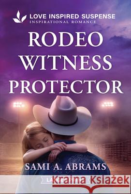 Rodeo Witness Protector Sami A. Abrams 9781335400611