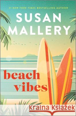 Beach Vibes: The Perfect Beach Read about Found Family, Secrets and Betrayal Susan Mallery 9781335402530