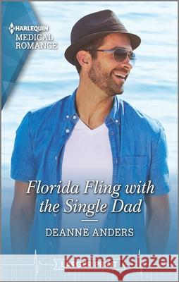 Florida Fling with the Single Dad Deanne Anders 9781335409157 