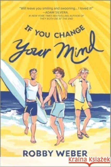 If You Change Your Mind Robby Weber 9781335429186 HarperCollins Publishers Inc