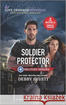 Soldier Protector Debby Giusti 9781335430588 Love Inspired Mmp 2in1 Military Heroes