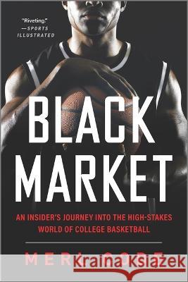 Black Market: An Insider's Journey Into the High-Stakes World of College Basketball Merl Code 9781335449450
