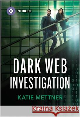 Dark Web Investigation Katie Mettner 9781335457462 Harlequin Intrigue