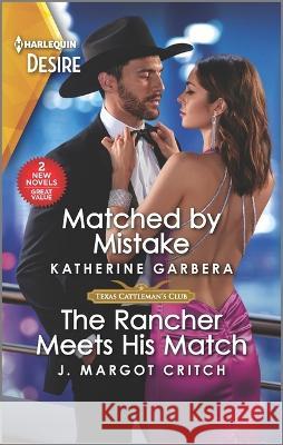 Matched by Mistake & the Rancher Meets His Match Katherine Garbera J. Margot Critch 9781335457752 Silhouette Desire