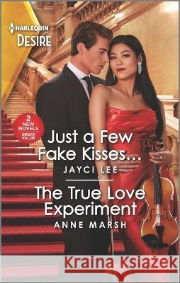 Just a Few Fake Kisses... & the True Love Experiment Jayci Lee Anne Marsh 9781335457776 Silhouette Desire