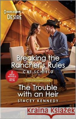 Breaking the Rancher\'s Rules & the Trouble with an Heir Cat Schield Stacey Kennedy 9781335457813 Silhouette Desire