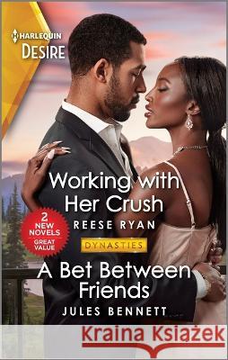 Working with Her Crush & a Bet Between Friends Reese Ryan Jules Bennett 9781335457851 Silhouette Desire