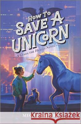 How to Save a Unicorn Meg Cannistra 9781335458025 Inkyard Press