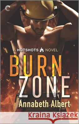 Burn Zone: A Gay Firefighter Romance Annabeth Albert 9781335459497 Carina Press