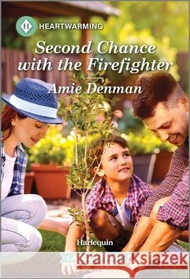 Second Chance with the Firefighter Amie Denman 9781335460486 Harlequin Heartwarming Larger Print