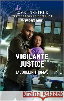 Vigilante Justice Jacquelin Thomas 9781335468482 Inspirational the Protectors Collection