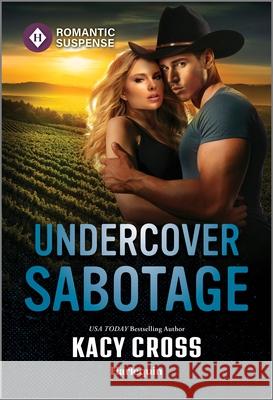 Undercover Sabotage Kacy Cross 9781335471925 Harlequin Romantic Suspense