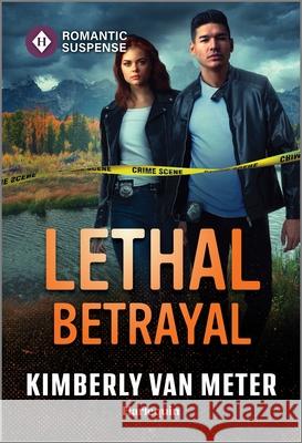 Lethal Betrayal Kimberly Va 9781335471949 Harlequin Romantic Suspense