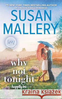 Why Not Tonight Susan Mallery 9781335474605 Hqn