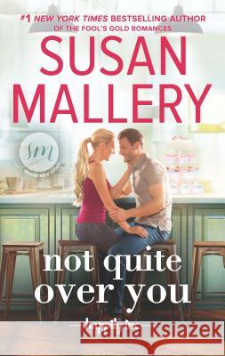 Not Quite Over You Susan Mallery 9781335474636 Hqn