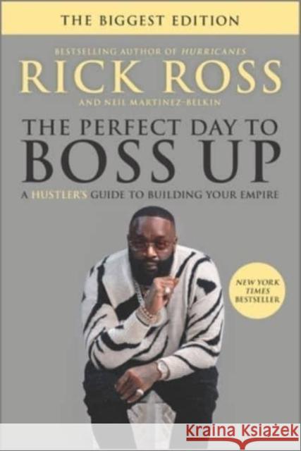 The Perfect Day to Boss Up: A Hustler's Guide to Building Your Empire Rick Ross Neil Martinez-Belkin 9781335475107 Harlequin (UK)