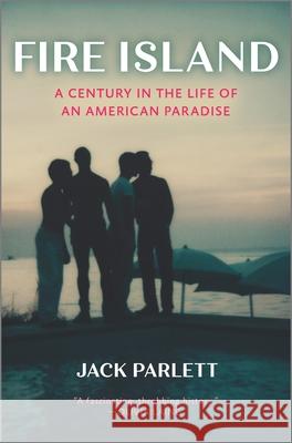 Fire Island: A Century in the Life of an American Paradise Parlett, Jack 9781335475183 Hanover Square Press