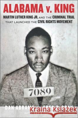 Alabama V. King: Martin Luther King Jr. and the Criminal Trial That Launched the Civil Rights Movement Fisher, David 9781335475190