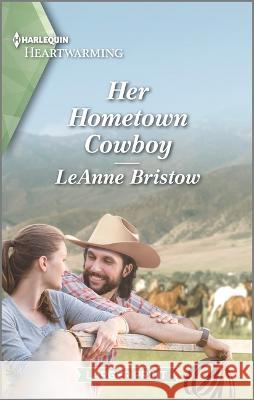 Her Hometown Cowboy Leanne Bristow 9781335475442 Harlequin Heartwarming Larger Print