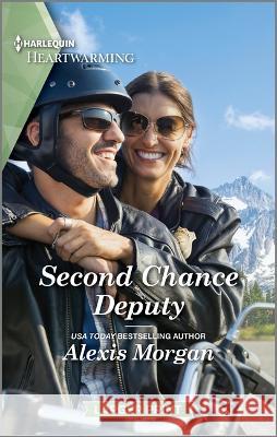 Second Chance Deputy: A Clean and Uplifting Romance Alexis Morgan 9781335475589 Harlequin Heartwarming Larger Print