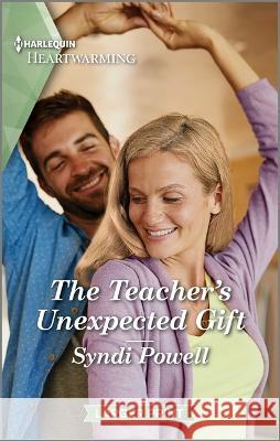 The Teacher's Unexpected Gift: A Clean and Uplifting Romance Syndi Powell 9781335475619 Harlequin Heartwarming Larger Print