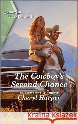 The Cowboy's Second Chance: A Clean and Uplifting Romance Cheryl Harper 9781335475640 Harlequin Heartwarming Larger Print
