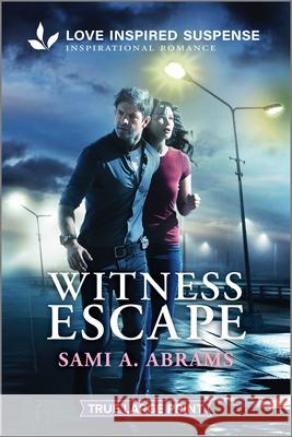 Witness Escape Sami A. Abrams 9781335483836 Love Inspired Suspense True Large Print