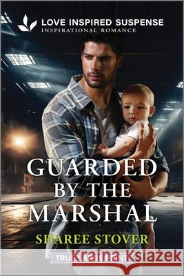 Guarded by the Marshal Sharee Stover 9781335483867 Love Inspired Suspense True Large Print