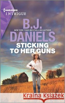 Sticking to Her Guns B. J. Daniels 9781335489616 