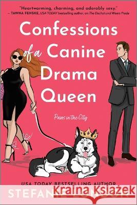 Confessions of a Canine Drama Queen Stefanie London 9781335498212 Canary Street Press