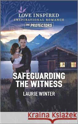 Safeguarding the Witness Laurie Winter 9781335498441 Inspirational the Protectors Collection