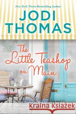 The Little Teashop on Main: A Clean & Wholesome Romance Thomas, Jodi 9781335507556 Hqn