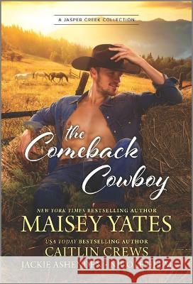 The Comeback Cowboy Jackie Ashenden Caitlin Crews Nicole Helm 9781335508188 Hqn