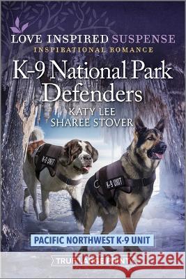 K-9 National Park Defenders Katy Lee Sharee Stover 9781335510174 Love Inspired Suspense True Large Print