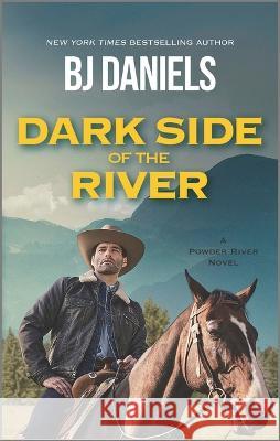 Dark Side of the River B. J. Daniels 9781335523044 Canary Street Press