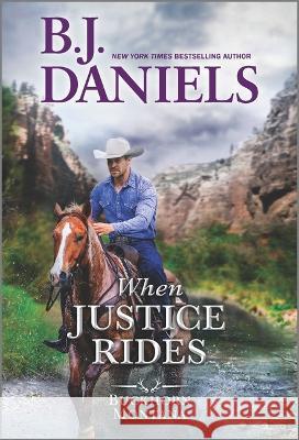 When Justice Rides B. J. Daniels 9781335530059 Hqn