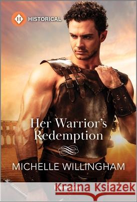 Her Warrior's Redemption Michelle Willingham 9781335539786