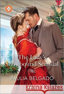 The Lady's Snowbound Scandal Paulia Belgado 9781335539861 Harlequin Special Releases