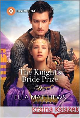 The Knight's Bride Prize Ella Matthews 9781335539878 Harlequin Special Releases