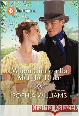 When Cinderella Met the Duke Sophia Williams 9781335539915 Harlequin Special Releases