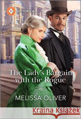 The Lady's Bargain with the Rogue Melissa Oliver 9781335539960 Harlequin Special Releases