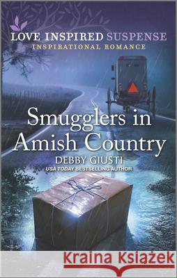 Smugglers in Amish Country Debby Giusti 9781335554871 