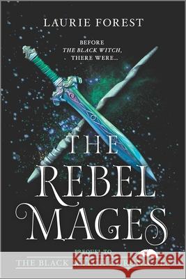 The Rebel Mages: A 2-In-1 Collection Forest, Laurie 9781335556776 Inkyard Press