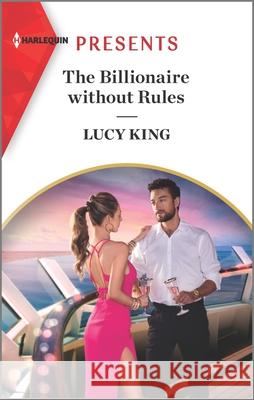 The Billionaire Without Rules: An Uplifting International Romance Lucy King 9781335568250 