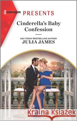 Cinderella's Baby Confession: An Uplifting International Romance Julia James 9781335568267 